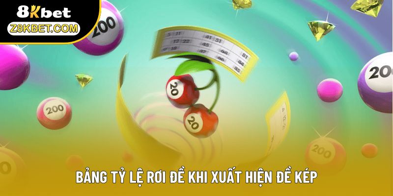Bảng tỷ lệ rơi đề khi xuất hiện đề kép