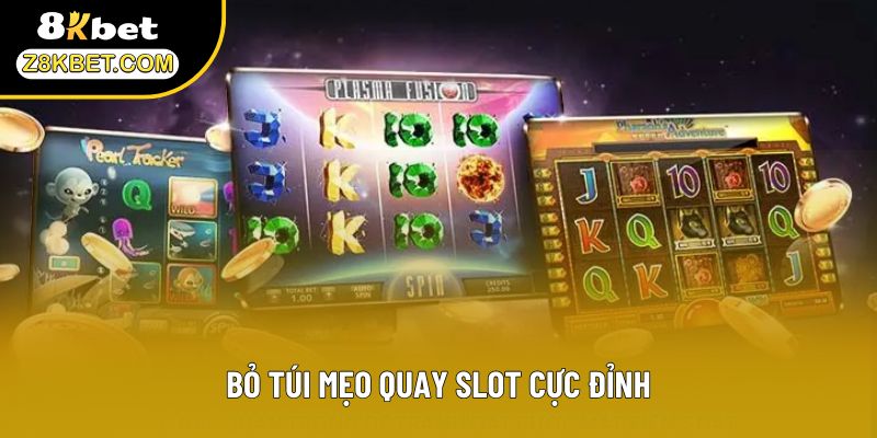 Bỏ túi mẹo quay slot cực đỉnh