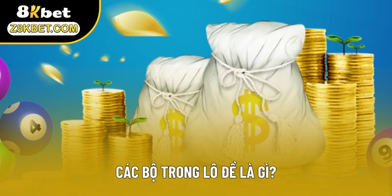 Các bộ trong lô đề là gì?