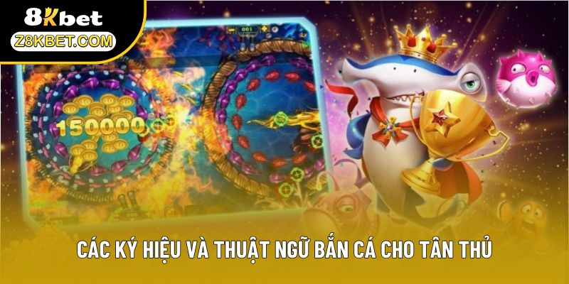Các ký hiệu và thuật ngữ bắn cá cho tân thủ