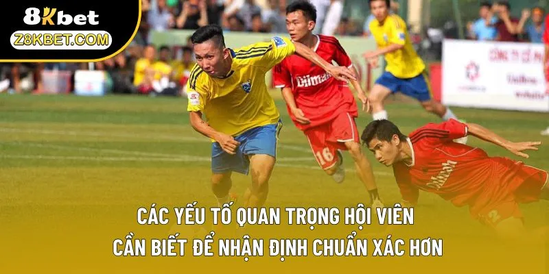 Các yếu tố quan trọng hội viên cần biết để nhận định chuẩn xác hơn