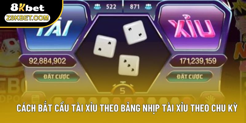 Cách bắt cầu Tài Xỉu theo bảng nhịp Tài Xỉu theo chu kỳ