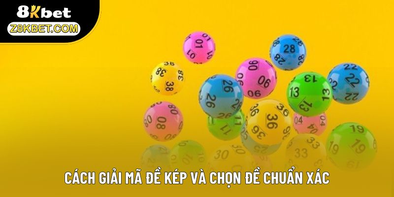 Cách giải mã đề kép và chọn đề chuẩn xác