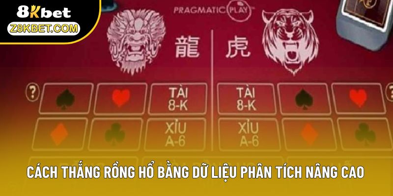 Cách thắng Rồng Hổ bằng dữ liệu phân tích nâng cao