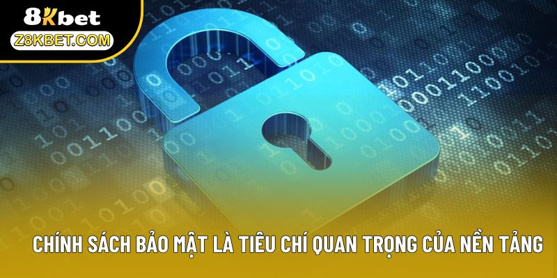 Chính sách bảo mật là tiêu chí quan trọng của nền tảng