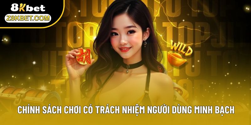 Chính sách chơi có trách nhiệm người dùng minh bạch
