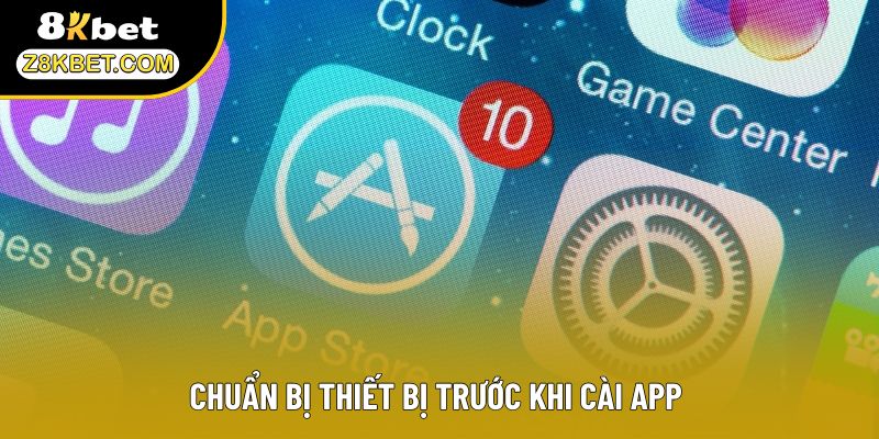 Chuẩn bị thiết bị trước khi cài app 
