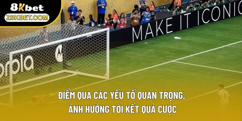 Điểm qua các yếu tố quan trọng, ảnh hưởng tới kết quả cược