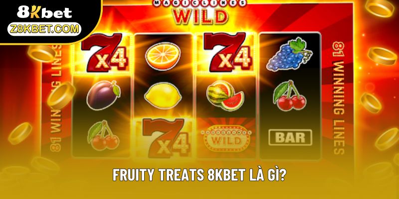 Fruity Treats 8KBET là gì?