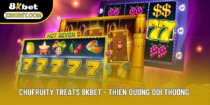 Fruity Treats 8KBET - Thiên Đường Đổi Thưởng Sinh Động 2025