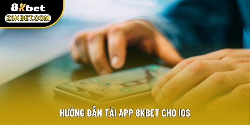 Hướng dẫn tải app 8kbet cho ios