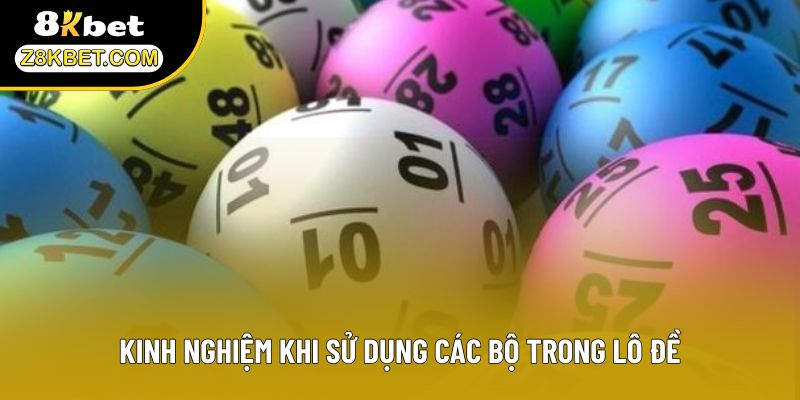 Kinh nghiệm khi sử dụng các bộ trong lô đề