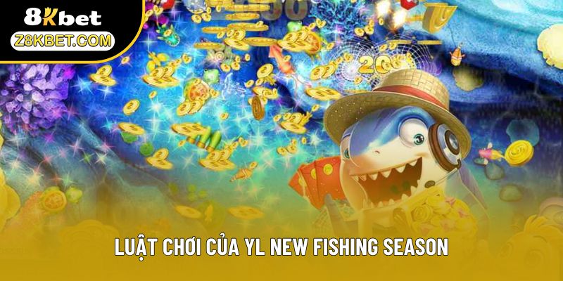 Luật chơi của YL New Fishing Season
