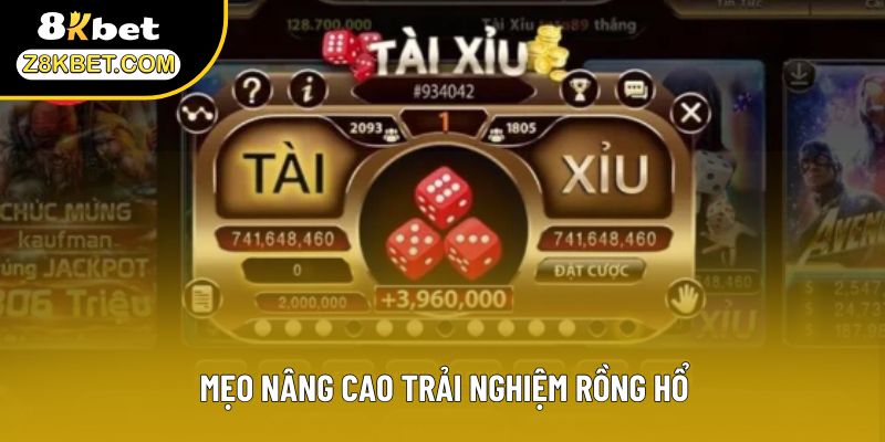 Mẹo nâng cao trải nghiệm Rồng Hổ