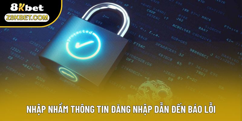 Nhập nhầm thông tin đăng nhập dẫn đến báo lỗi