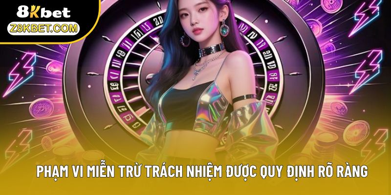 Phạm vi miễn trừ trách nhiệm được quy định rõ ràng
