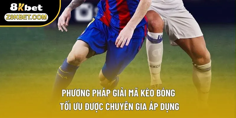 Phương pháp giải mã kèo bóng tối ưu được chuyên gia áp dụng