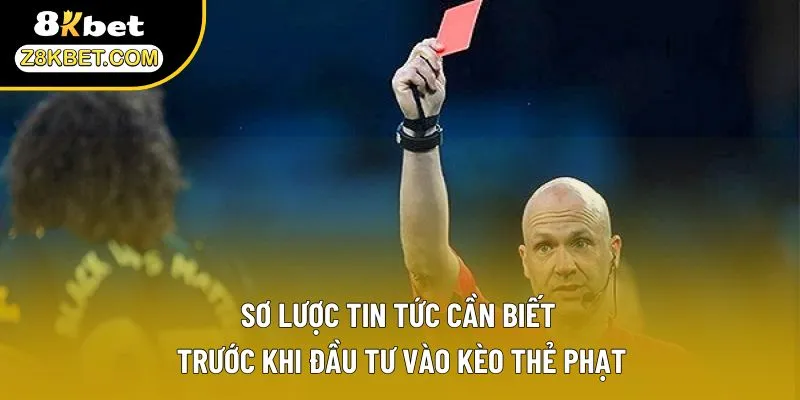 Sơ lược tin tức cần biết trước khi đầu tư vào kèo thẻ phạt