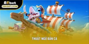 Thuật Ngữ Bắn Cá: Những Từ Chuyên Môn Cần Nắm Để Chiến Thắng