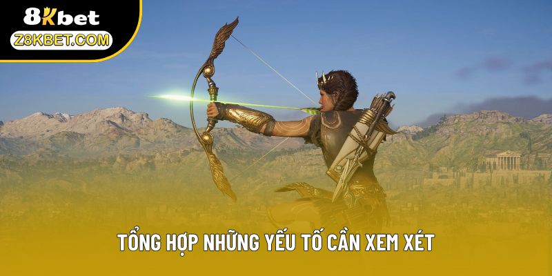Tổng hợp những yếu tố cần xem xét